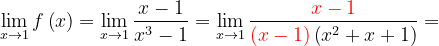 \dpi{120} \lim_{x\rightarrow 1}f\left ( x \right )=\lim_{x\rightarrow 1}\frac{x-1}{x^{3}-1}=\lim_{x\rightarrow 1}\frac{{\color{Red} x-1}}{{\color{Red} \left ( x-1 \right )}\left ( x^{2}+x+1 \right )}=